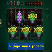 o jogo mais jogado do mundo